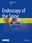 Endoscopy of the Spine : Principle and Practice - Book
