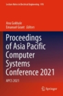 Proceedings of Asia Pacific Computer Systems Conference 2021 : APCS 2021 - Book