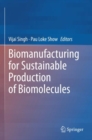 Biomanufacturing for Sustainable Production of Biomolecules - Book