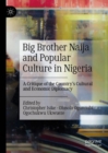 Big Brother Naija and Popular Culture in Nigeria : A Critique of the Country's Cultural and Economic Diplomacy - Book