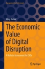 The Economic Value of Digital Disruption : A Holistic Assessment for CXOs - Book