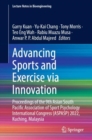 Advancing Sports and Exercise via Innovation : Proceedings of the 9th Asian South Pacific Association of Sport Psychology International Congress (ASPASP) 2022, Kuching, Malaysia - Book