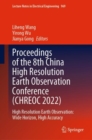 Proceedings of the 8th China High Resolution Earth Observation Conference (CHREOC 2022) : High Resolution Earth Observation: Wide Horizon, High Accuracy - Book