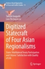 Digitized Statecraft of Four Asian Regionalisms : States' Multilateral Treaty Participation and Citizens' Satisfaction with Quality of Life - Book