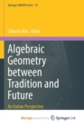 Algebraic Geometry between Tradition and Future : An Italian Perspective - Book