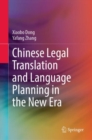 Chinese Legal Translation and Language Planning in the New Era - Book