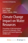 Climate Change Impact on Water Resources : Proceedings of 26th International Conference on Hydraulics, Water Resources and Coastal Engineering (HYDRO 2021) - Book