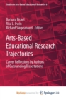 Arts-Based Educational Research Trajectories : Career Reflections by Authors of Outstanding Dissertations - Book
