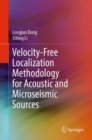 Velocity-Free Localization Methodology for Acoustic and Microseismic Sources - Book