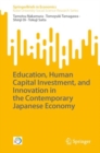 Education, Human Capital Investment, and Innovation in the Contemporary Japanese Economy - Book