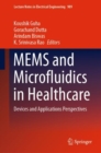 MEMS and Microfluidics in Healthcare : Devices and Applications Perspectives - Book