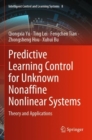 Predictive Learning Control for Unknown Nonaffine Nonlinear Systems : Theory and Applications - Book
