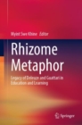 Rhizome Metaphor : Legacy of Deleuze and Guattari in Education and Learning - Book