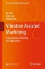 Vibration Assisted Machining : Fundamentals, Modelling and Applications - Book