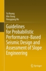 Guidelines for Probabilistic Performance-Based Seismic Design and Assessment of Slope Engineering - Book