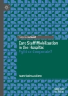 Care Staff Mobilisation in the Hospital : Fight or Cooperate? - Book