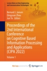 Proceedings of the 2nd International Conference on Cognitive Based Information Processing and Applications (CIPA 2022) : Volume 1 - Book