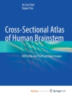 Cross-Sectional Atlas of Human Brainstem : With 0.06-mm Pixel Size Color Images - Book
