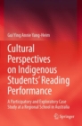 Cultural Perspectives on Indigenous Students’ Reading Performance : A Participatory and Exploratory Case Study at a Regional School in Australia - Book