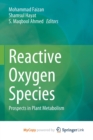 Reactive Oxygen Species : Prospects in Plant Metabolism - Book