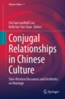 Conjugal Relationships in Chinese Culture : Sino-Western Discourses and Aesthetics on Marriage - Book
