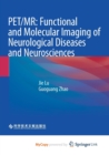PET/MR : Functional and Molecular Imaging of Neurological Diseases and Neurosciences - Book