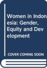 Women in Indonesia: Gender, Equity and Development - Book