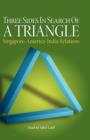Three Sides in Search of a Triangle : Singapore-America-India Relations - Book