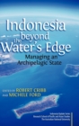 Indonesia Beyond the Waters Edge : Managing an Archipelagic State - Book