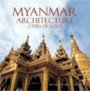 Myanmar Architecture : Cities of Gold - Book