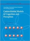 Connectionist Models Of Cognition And Perception - Proceedings Of The Seventh Neural Computation And Psychology Workshop - Book