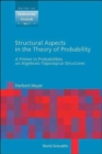 Structural Aspects In The Theory Of Probability: A Primer In Probabilities On Algebraic - Topological Structures - Book