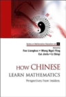 How Chinese Learn Mathematics: Perspectives From Insiders - Book