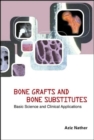 Bone Grafts And Bone Substitutes: Basic Science And Clinical Applications - Book