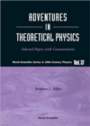 Adventures In Theoretical Physics: Selected Papers With Commentaries - Book