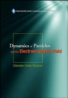 Dynamics Of Particles And The Electromagnetic Field (With Cd-rom) - Book