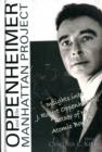 Oppenheimer And The Manhattan Project: Insights Into J Robert Oppenheimer, "Father Of The Atomic Bomb" - Book