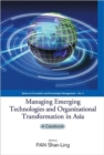 Managing Emerging Technologies And Organizational Transformation In Asia: A Casebook - Book