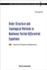 Order Structure And Topological Methods In Nonlinear Partial Differential Equations: Vol. 1: Maximum Principles And Applications - Book