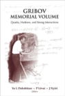 Gribov Memorial Volume: Quarks, Hadrons And Strong Interactions - Proceedings Of The Memorial Workshop Devoted To The 75th Birthday Of V N Gribov - Book