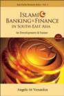 Islamic Banking And Finance In South-east Asia: Its Development And Future (2nd Edition) - Book