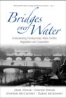 Bridges Over Water: Understanding Transboundary Water Conflict, Negotiation And Cooperation - Book