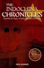 The Indochina Chronicles : Travels in Laos, Cambodia and Vietnam - Book