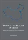 De Facto Federalism In China: Reforms And Dynamics Of Central-local Relations - Book