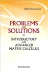 Problems And Solutions In Introductory And Advanced Matrix Calculus - Book
