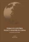 Tobacco Control Policy Analysis In China: Economics And Health - Book