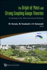 Origin Of Mass And Strong Coupling Gauge Theories, The (Scgt06) - Proceedings Of The 2006 International Workshop - Book