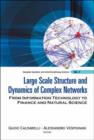 Large Scale Structure And Dynamics Of Complex Networks: From Information Technology To Finance And Natural Science - Book