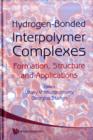 Hydrogen-bonded Interpolymer Complexes: Formation, Structure And Applications - Book