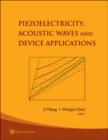 Piezoelectricity, Acoustic Waves, And Device Applications - Proceedings Of The 2006 Symposium - Book